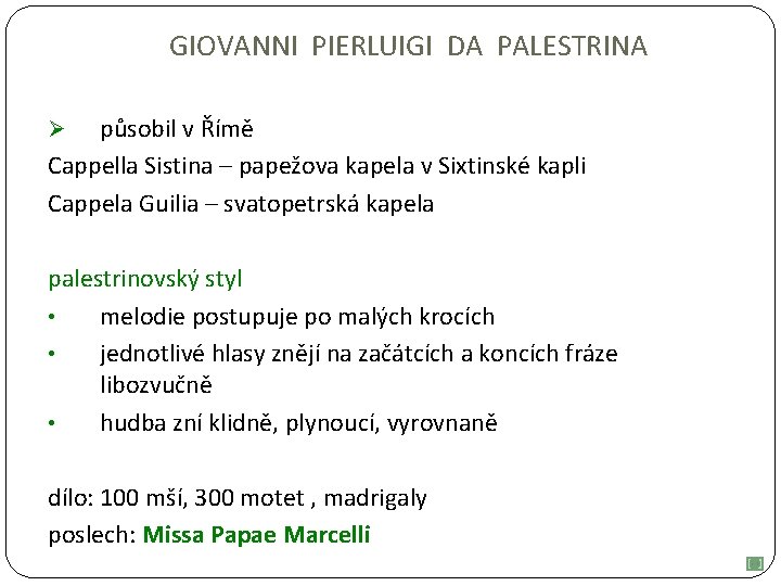 GIOVANNI PIERLUIGI DA PALESTRINA působil v Římě Cappella Sistina – papežova kapela v Sixtinské