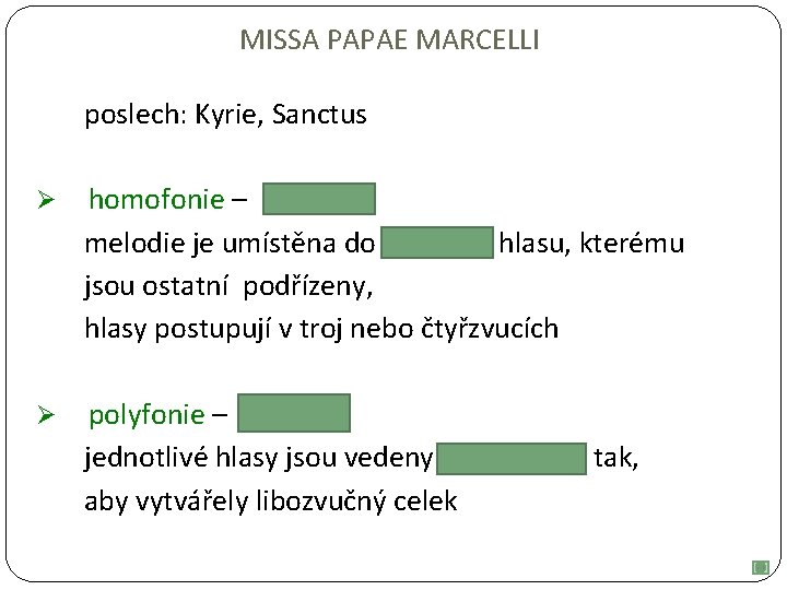 MISSA PAPAE MARCELLI poslech: Kyrie, Sanctus Ø homofonie – Sanctus melodie je umístěna do