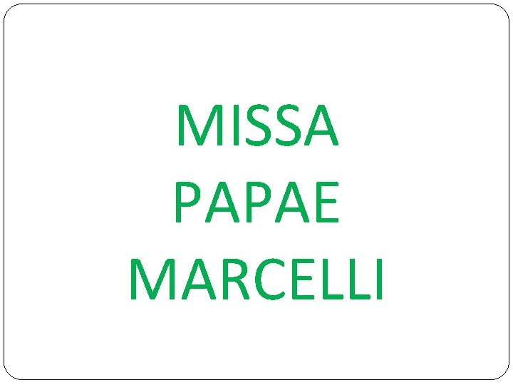 MISSA PAPAE MARCELLI 