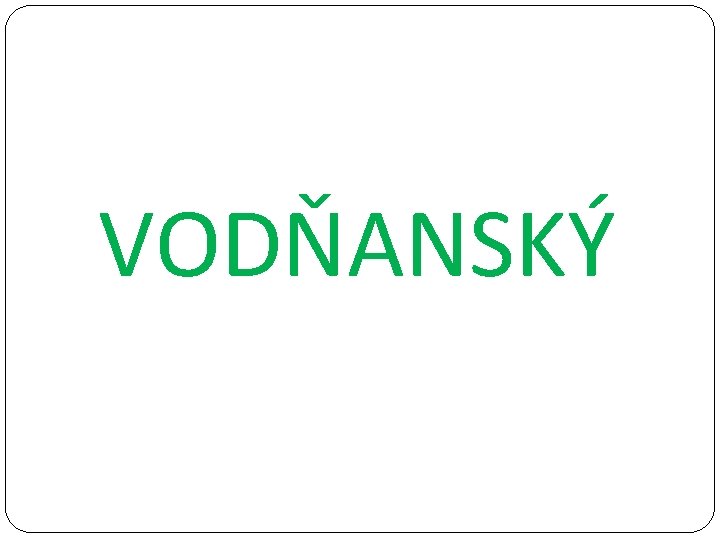 VODŇANSKÝ 