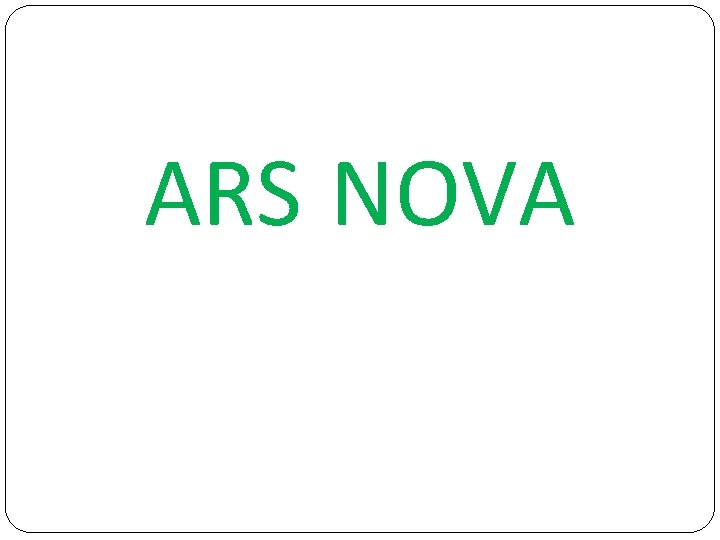 ARS NOVA 