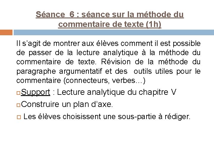 Séance 6 : séance sur la méthode du commentaire de texte (1 h) Il