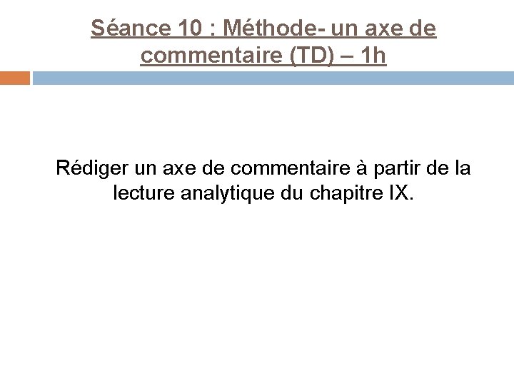 Séance 10 : Méthode- un axe de commentaire (TD) – 1 h Rédiger un