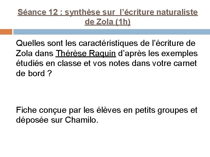 Séance 12 : synthèse sur l’écriture naturaliste de Zola (1 h) Quelles sont les