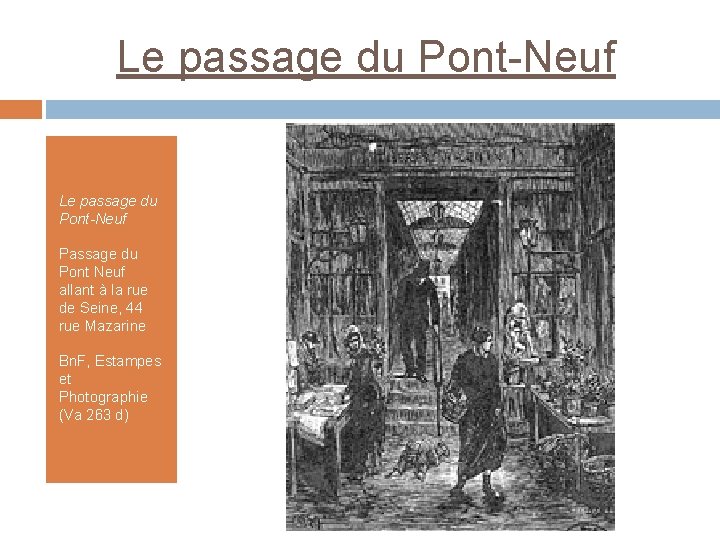 Le passage du Pont-Neuf Passage du Pont Neuf allant à la rue de Seine,