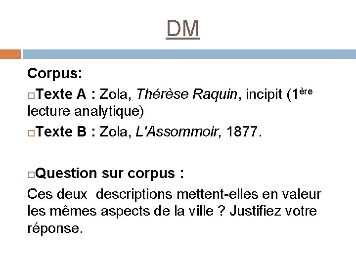 DM Corpus: Texte A : Zola, Thérèse Raquin, incipit (1ère lecture analytique) Texte B