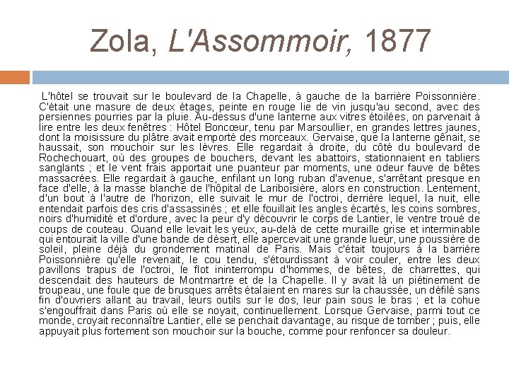 Zola, L'Assommoir, 1877 L'hôtel se trouvait sur le boulevard de la Chapelle, à gauche