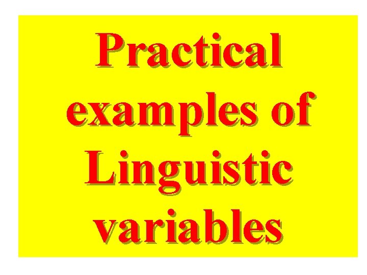 Practical examples of Linguistic variables 