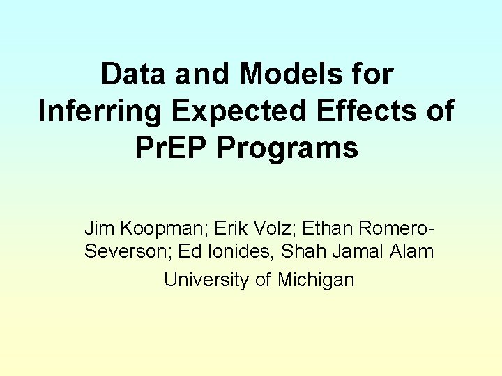 Data and Models for Inferring Expected Effects of Pr. EP Programs Jim Koopman; Erik