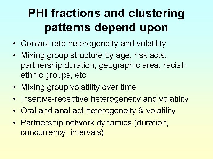 PHI fractions and clustering patterns depend upon • Contact rate heterogeneity and volatility •