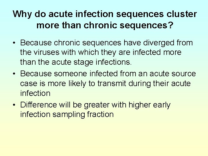 Why do acute infection sequences cluster more than chronic sequences? • Because chronic sequences