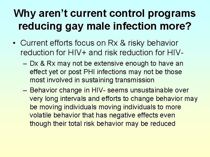 Why aren’t current control programs reducing gay male infection more? • Current efforts focus