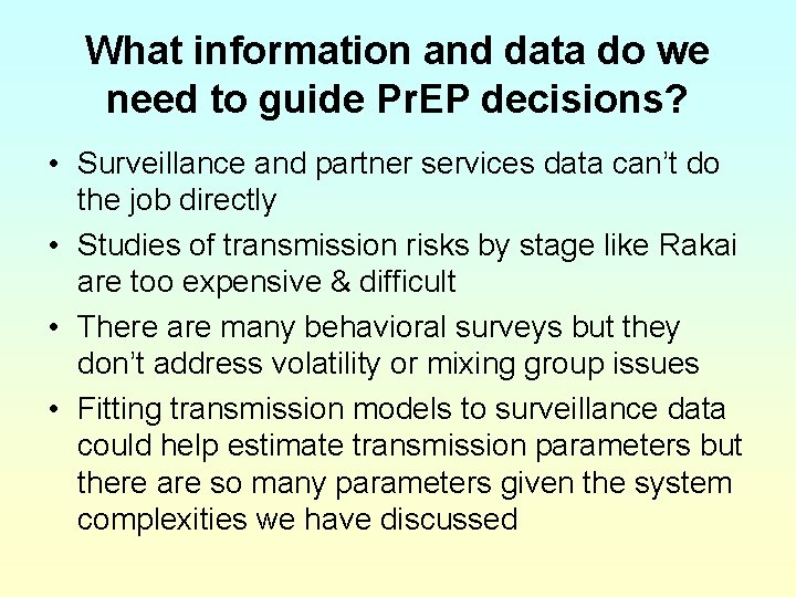 What information and data do we need to guide Pr. EP decisions? • Surveillance
