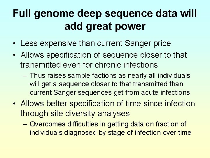 Full genome deep sequence data will add great power • Less expensive than current