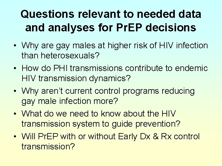 Questions relevant to needed data and analyses for Pr. EP decisions • Why are