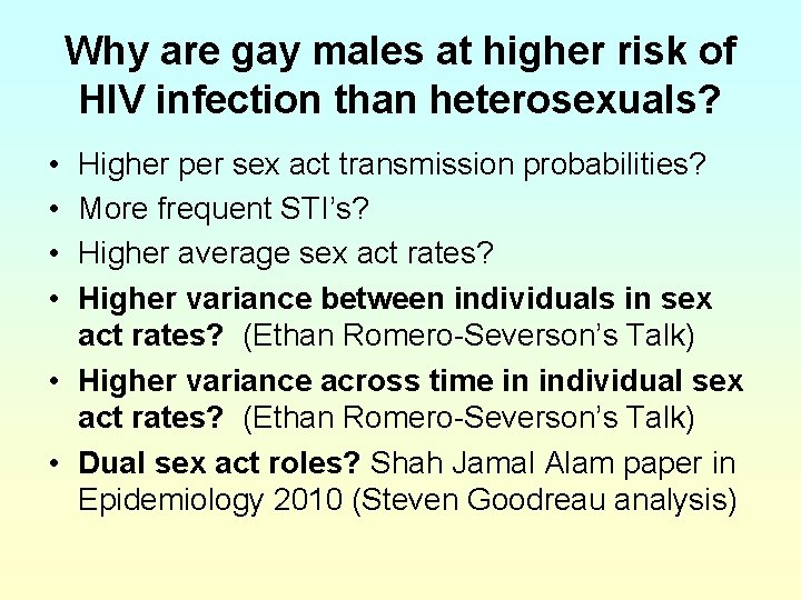 Why are gay males at higher risk of HIV infection than heterosexuals? • •