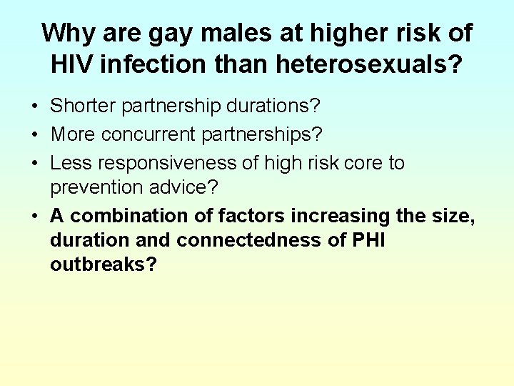 Why are gay males at higher risk of HIV infection than heterosexuals? • Shorter