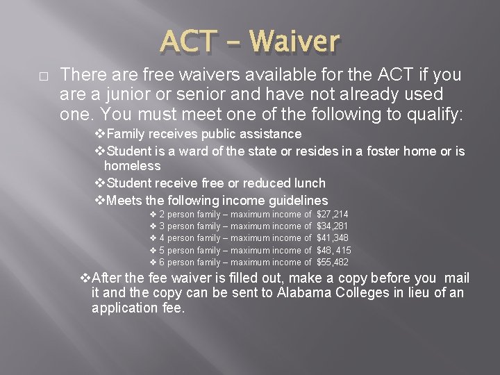 ACT – Waiver � There are free waivers available for the ACT if you