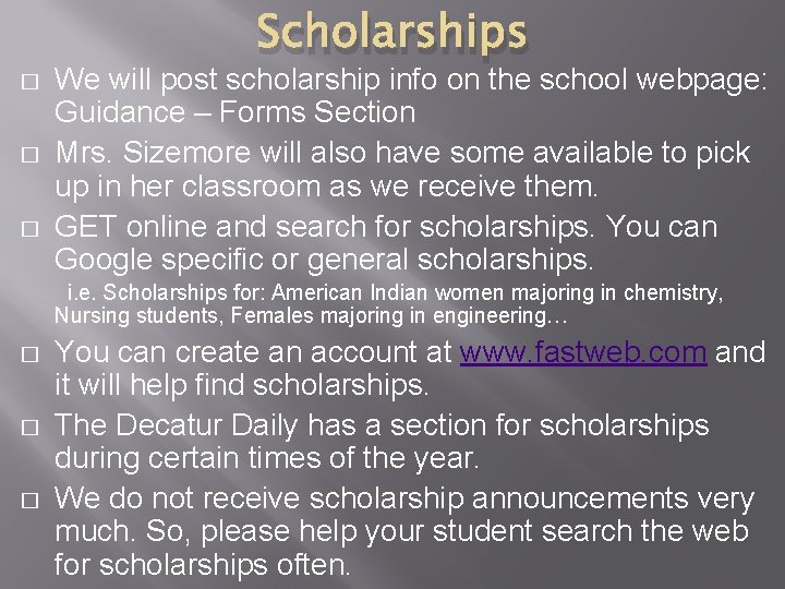 � � � Scholarships We will post scholarship info on the school webpage: Guidance