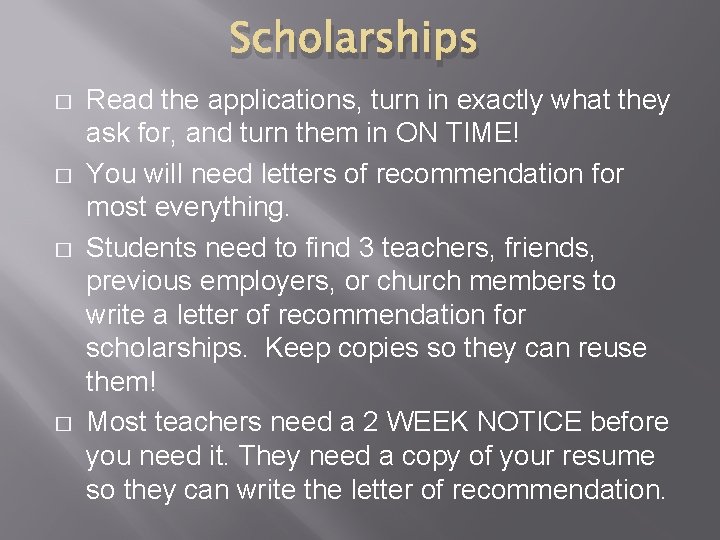Scholarships � � Read the applications, turn in exactly what they ask for, and