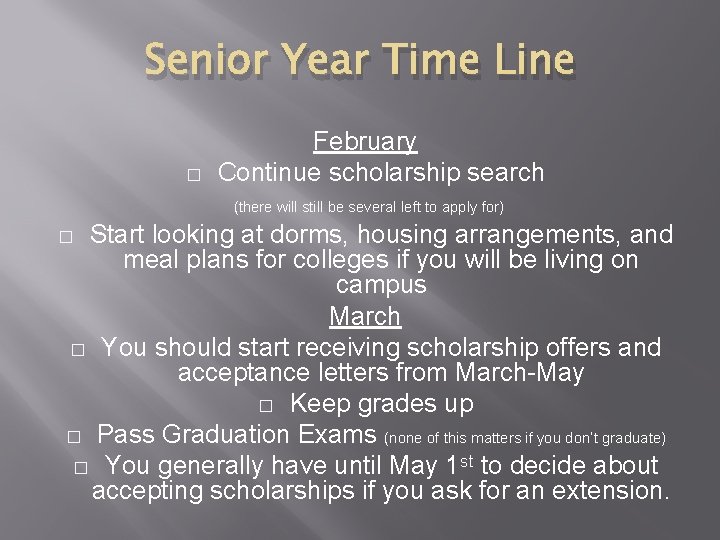 Senior Year Time Line � February Continue scholarship search (there will still be several