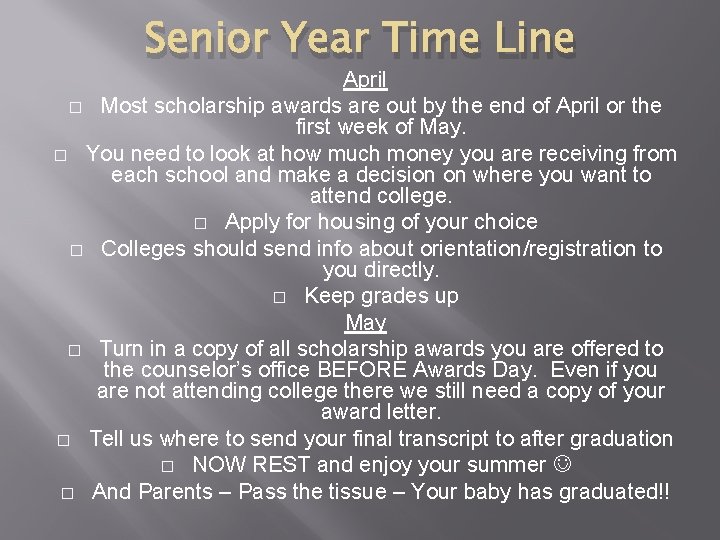 Senior Year Time Line April � Most scholarship awards are out by the end