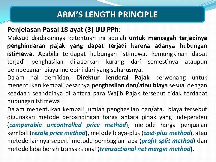 ARM’S LENGTH PRINCIPLE Penjelasan Pasal 18 ayat (3) UU PPh: Maksud diadakannya ketentuan ini