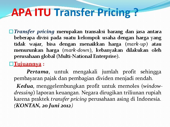 APA ITU Transfer Pricing ? �Transfer pricing merupakan transaksi barang dan jasa antara beberapa
