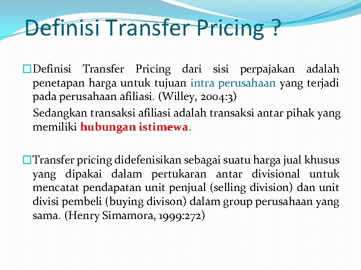 Definisi Transfer Pricing ? �Definisi Transfer Pricing dari sisi perpajakan adalah penetapan harga untuk