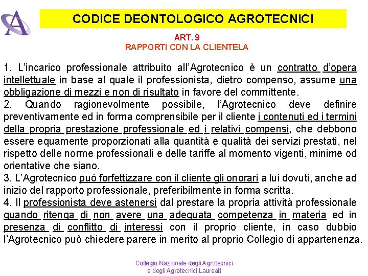 CODICE DEONTOLOGICO AGROTECNICI ART. 9 RAPPORTI CON LA CLIENTELA 1. L’incarico professionale attribuito all’Agrotecnico