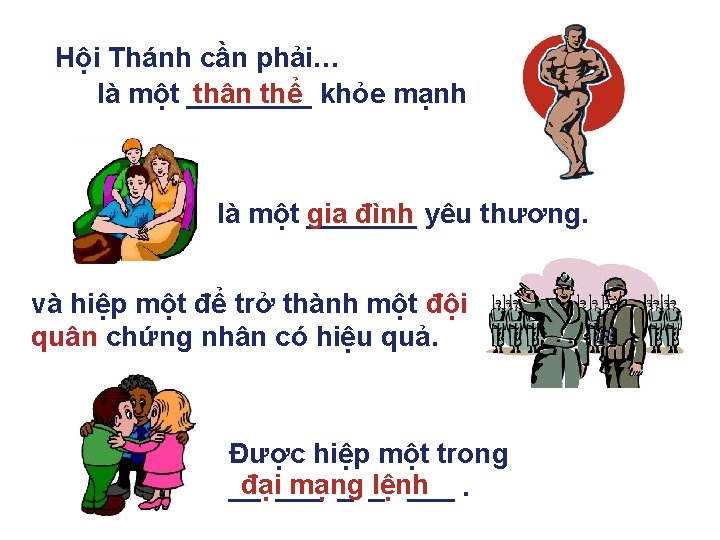 Hội Thánh cần phải… là một ____ thân thể khỏe mạnh là một gia