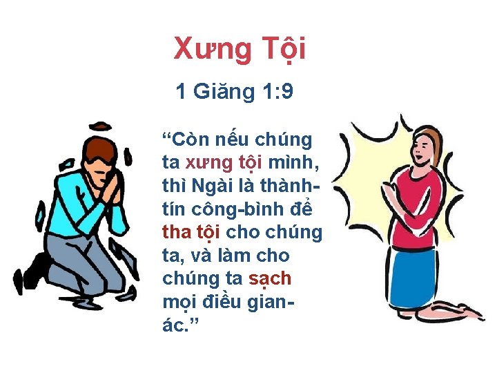 Xưng Tội 1 Giăng 1: 9 “Còn nếu chúng ta xưng tội mình, thì