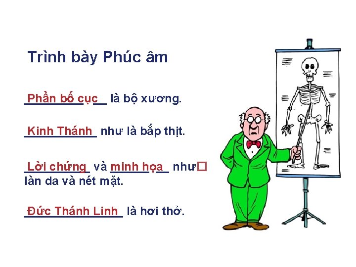 Trình bày Phúc âm _____ Phần bố cục__ là bộ xương. ______ Kinh Thánh