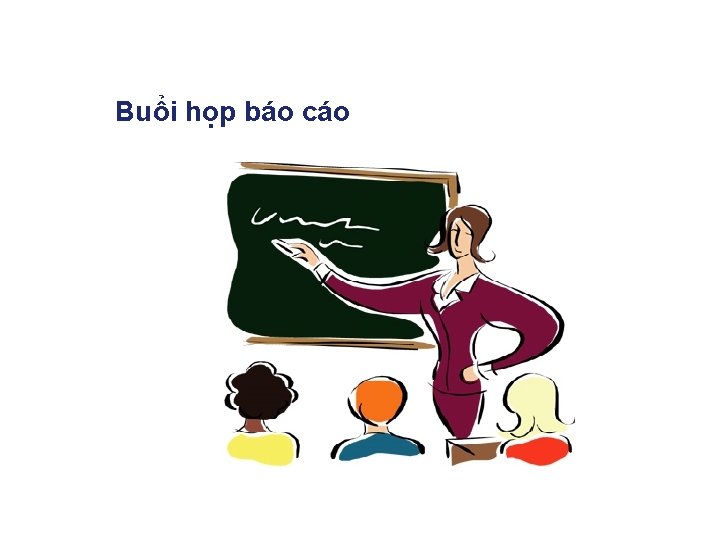 Buổi họp báo cáo 