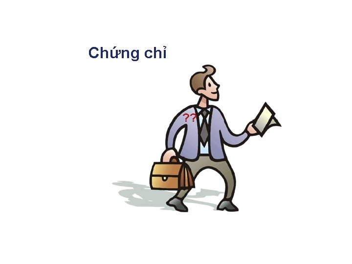 Chứng chỉ ? ? 