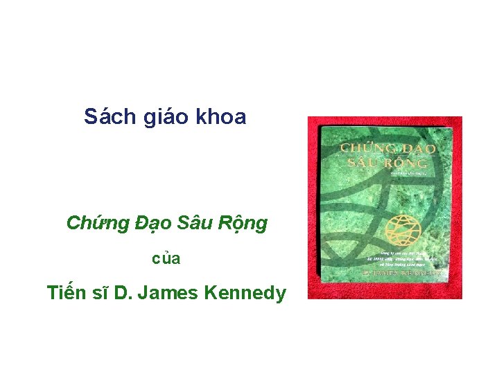 Sách giáo khoa Chứng Đạo Sâu Rộng của Tiến sĩ D. James Kennedy 