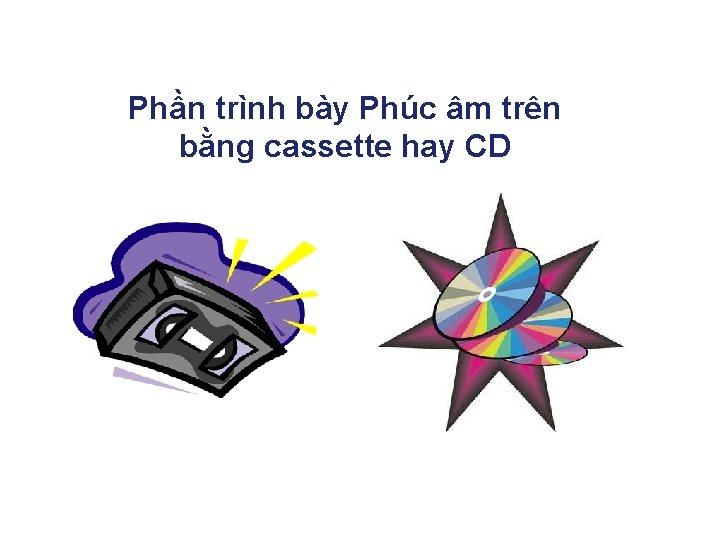 Phần trình bày Phúc âm trên bằng cassette hay CD 