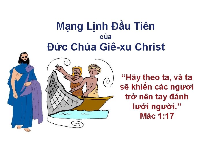 Mạng Lịnh Đầu Tiên của Đức Chúa Giê-xu Christ “Hãy theo ta, và ta