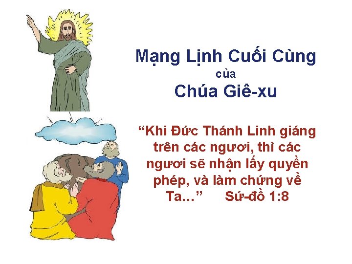 Mạng Lịnh Cuối Cùng của Chúa Giê-xu “Khi Đức Thánh Linh giáng trên các