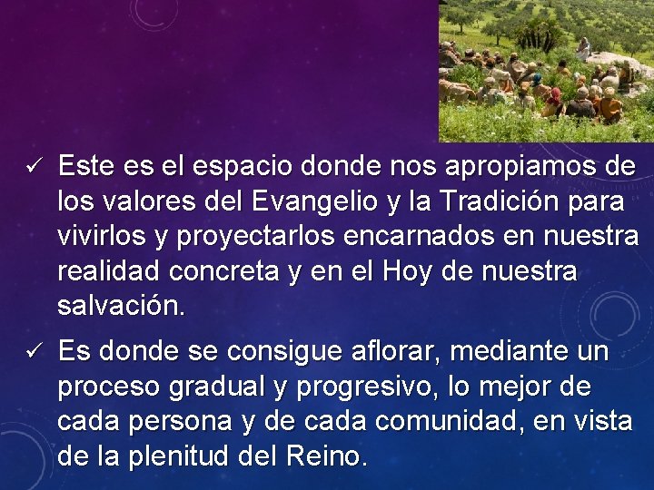 ü Este es el espacio donde nos apropiamos de los valores del Evangelio y