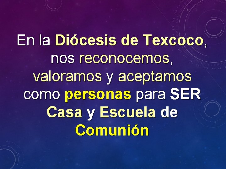 En la Diócesis de Texcoco, nos reconocemos, valoramos y aceptamos como personas para SER