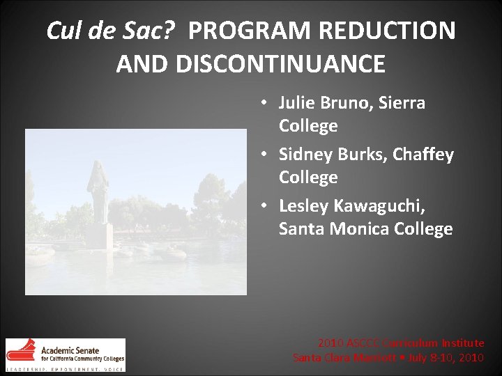 Cul de Sac? PROGRAM REDUCTION AND DISCONTINUANCE • Julie Bruno, Sierra College • Sidney