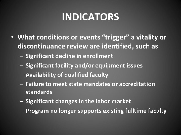 INDICATORS • What conditions or events “trigger” a vitality or discontinuance review are identified,