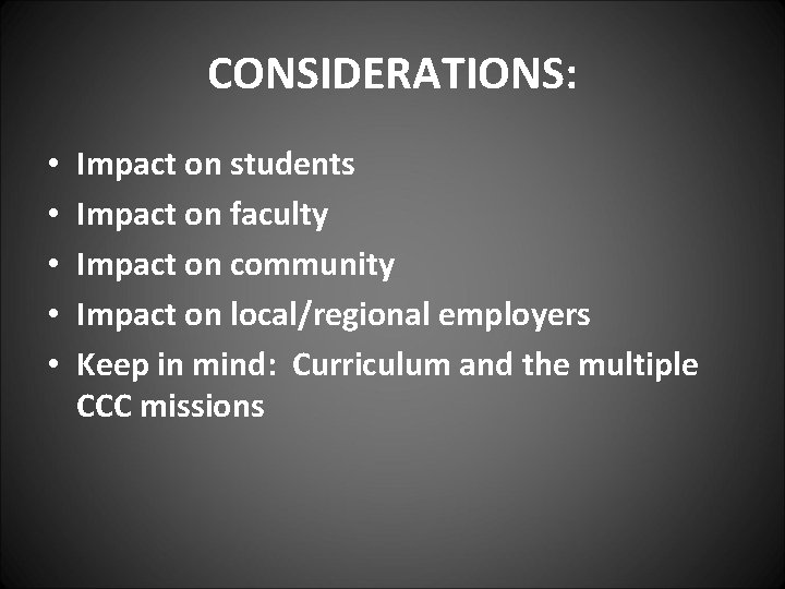 CONSIDERATIONS: • • • Impact on students Impact on faculty Impact on community Impact