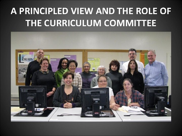 A PRINCIPLED VIEW AND THE ROLE OF THE CURRICULUM COMMITTEE 