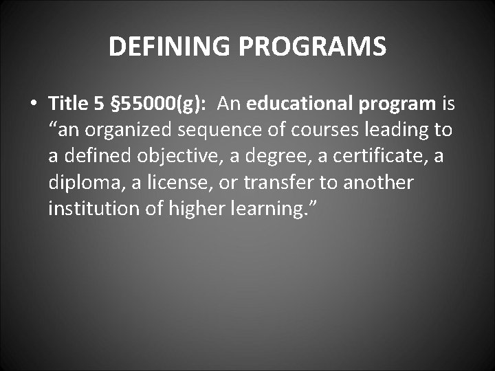 DEFINING PROGRAMS • Title 5 § 55000(g): An educational program is “an organized sequence