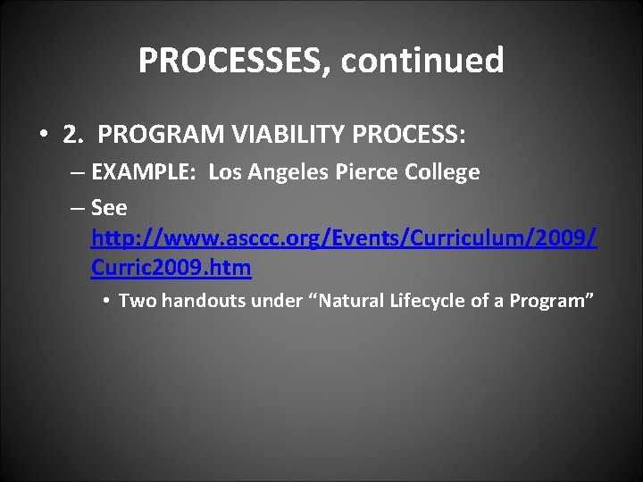 PROCESSES, continued • 2. PROGRAM VIABILITY PROCESS: – EXAMPLE: Los Angeles Pierce College –