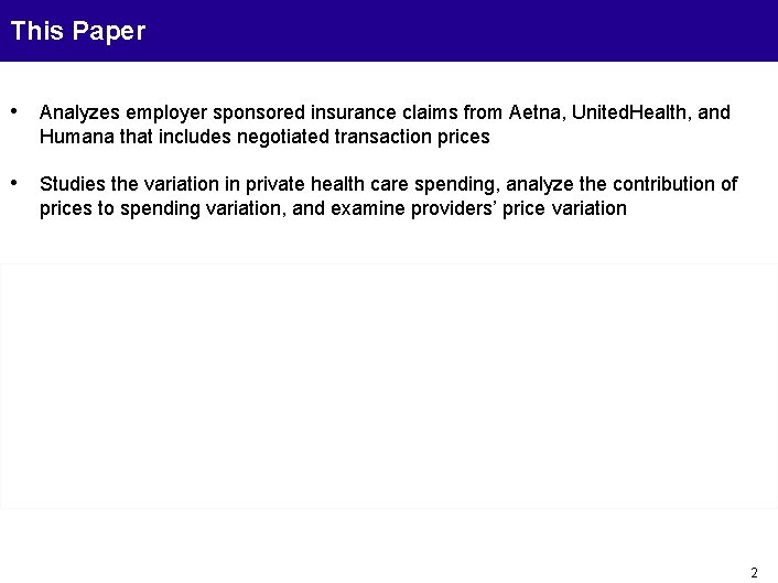 This Paper • Analyzes employer sponsored insurance claims from Aetna, United. Health, and Humana