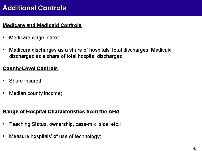 Additional Controls Medicare and Medicaid Controls • Medicare wage index; • Medicare discharges as