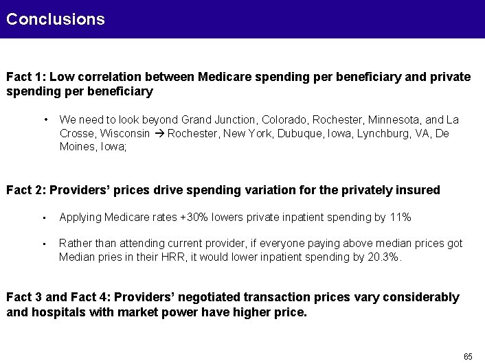 Conclusions Fact 1: Low correlation between Medicare spending per beneficiary and private spending per